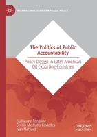 The Politics of Public Accountability : Policy Design in Latin American Oil Exporting Countries 3030289974 Book Cover