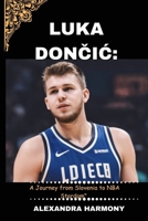 Luka Doncic:: A Journey from Slovenia to NBA Stardom" (Biography of Rich and influential people) B0CTK7ZRHK Book Cover