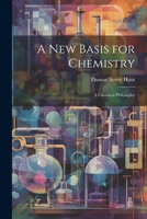 A New Basis for Chemistry: A Chemical Philosophy 1022114271 Book Cover