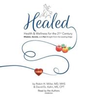 Healed!: Health & Wellness for the 21st Century; Wisdom, Secrets, and Fun Straight from the Leading Edge 0997203021 Book Cover