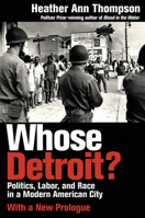 Whose Detroit? Politics, Labor, and Race in a Modern American City 0801488842 Book Cover