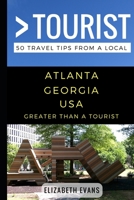 Greater than a Tourist – Atlanta Georgia USA: 50 Travel Tips from a Local 1973540991 Book Cover