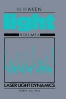 Laser Light Dynamics, Volume Volume II (Haken, H//Light) (Haken, H//Light) 0444860215 Book Cover