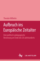 Aufbruch ins europaische Zeitalter: Eine politisch-padagogische Besinnung am Ende des 20. Jahrhunderts 3476303241 Book Cover
