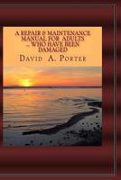 A Repair & Maintenence Manual for Adults: ...Who Have Been Damaged 1532962959 Book Cover