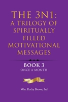 The 3N1: A Trilogy of Spiritually Filled Motivational Messages: Book 3 Once A Month 166987429X Book Cover
