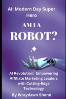 AI Revolution: Empowering Affiliate Marketing Leaders With Cutting-Edge Technology B0CFD1RZBY Book Cover