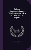 Sylloge Commentationum Theologicarum, Ed. A D.I. Pott Et G.A. Ruperti 1346909202 Book Cover
