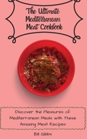 The Ultimate Mediterranean Meat Cookbook: Discover the Pleasures of Mediterranean Meals with These Amazing Meat Recipes 1803171073 Book Cover