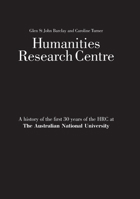 Humanities Research Centre: A History Of The First 30 Years Of The Hrc At The Australian National University 0975122975 Book Cover