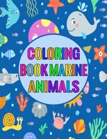 coloring Book Marine Animals: Amazing Ocean Animals To Color In & Draw, Activity Book For Young Boys & Girls B08JVYHQLR Book Cover