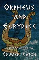 Orpheus & Eurydice: A Classic Story of Tragic Love (A Dramatic Poem) 1936381486 Book Cover