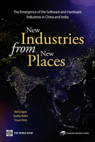 New Industries from New Places: The Emergence of the Hardware And Software Industries in China And India 0821364782 Book Cover