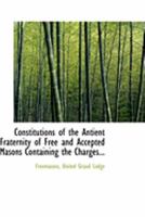 Constitutions of the Antient Fraternity of Free and Accepted Masons Containing the Charges 1015807976 Book Cover