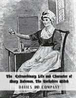Extraordinary Life and Character of Mary Bateman, The Yorkshire Witch 1724926284 Book Cover