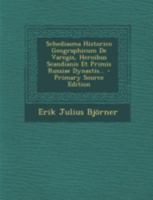 Schediasma Historico Geographicum De Varegis, Heroibus Scandianis Et Primis Russiae Dynastis... 1022605224 Book Cover