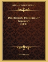 Die Klassische Philologie Der Gegenwart 1516939182 Book Cover