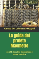 La guida del profeta Maometto (ﷺ): su atti di culto, transazioni e buone maniere null Book Cover