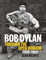 Bob Dylan: Through the Open Window, 1956–1963 1419791753 Book Cover