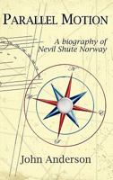 Parallel Motion: A Biography of Nevil Shute Norway 1889439371 Book Cover