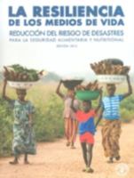 La Resiliencia de los Medios: de Vida Reduccion del Riesgo de Desastres para la Seguridad Alimentaria 9253076240 Book Cover