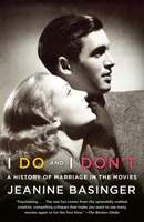 I Do and I Don't: A History of Marriage in the Movies 0307269167 Book Cover