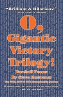 O, Gigantic Victory Trilogy!: Baseball Poems 1663211361 Book Cover