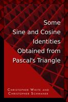 Some Sine and Cosine Identities Obtained from Pascal's Triangle 143491609X Book Cover