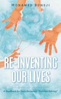 Re-Inventing Our Lives: A Handbook for Socio-Economic Problem-Solving 1546298401 Book Cover