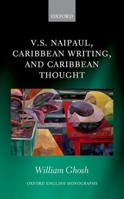 V.S. Naipaul, Caribbean Writing, and Caribbean Thought 0198861109 Book Cover