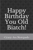 Happy Birthday You Old Biatch! 198372890X Book Cover