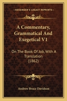 A Commentary, Grammatical And Exegetical V1: On The Book Of Job, With A Translation 1436721857 Book Cover