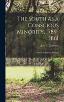 South as a Conscious Minority, 1789-1861: A Study in Political Thought 0872497305 Book Cover