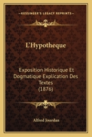 A0/00tudes de Droit Romain: L'Hypotha]que, Exposition Historique Et Dogmatique, Explication Des Textes 2013585780 Book Cover