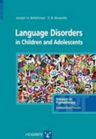 Language Disorders in Children and Adolescents: Series: Advances in Psychotherapy - Evidence-Based Practice, Vol28 0889373388 Book Cover