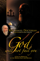 God Will Not Fail You: A Life of Miracles in the Middle East and Beyond 0978742850 Book Cover