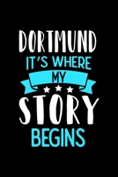 Dortmund It's Where My Story Begins: Dortmund Dot Grid 6x9 Dotted Bullet Journal and Notebook 120 Pages 1673526004 Book Cover
