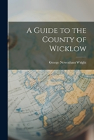 A Guide to the County of Wicklow 1016318901 Book Cover