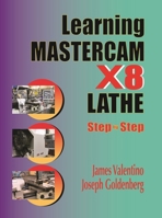 Learning Mastercam X8 Lathe 2D Step by Step 0831135115 Book Cover