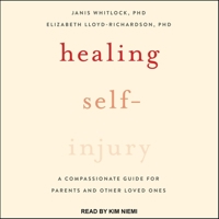 Healing Self-Injury: A Compassionate Guide for Parents and Other Loved Ones B08ZBJDYGH Book Cover