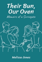 Their Bun, Our Oven: Memoirs Of A Surrogate B0C6G8ZZ1J Book Cover