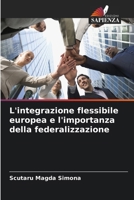 L'integrazione flessibile europea e l'importanza della federalizzazione (Italian Edition) 6209489427 Book Cover