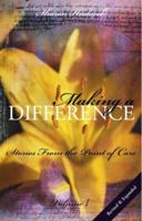 Making A Difference: Stories From The Point Of Care (Volume I) 1930538154 Book Cover