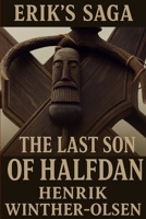 The Last Son of Halfdan: Erik's Saga Part One 1036915670 Book Cover