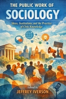 Public Work of Sociology: Ideas, Institutions, and the Practice of Civic Knowledge B0GWX8R1VF Book Cover