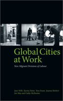 Global Cities At Work: New Migrant Divisions of Labour 0745327982 Book Cover