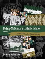 Bishop Mcnamara Catholic School : A One Hundred-Year History 1732409161 Book Cover