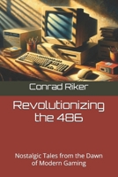Revolutionizing the 486: Nostalgic Tales from the Dawn of Modern Gaming (Redpilled Rational (satire)) B0F24LKLCQ Book Cover