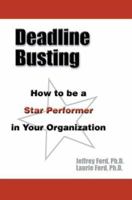 Deadline Busting: How to be a Star Performer in Your Organization 0595339069 Book Cover