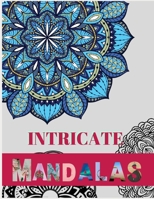 Intricate Mandalas: Ultimate mandalas adult coloring book for Relaxation and stress relieve B08D527VQG Book Cover